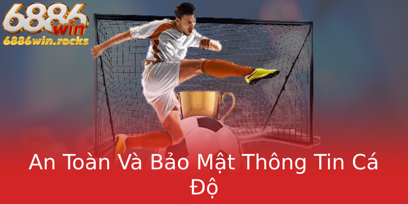An Toàn Và Bảo Mật Thông Tin Cá Độ An Toàn Và Bảo Mật Thông Tin Cá Độ