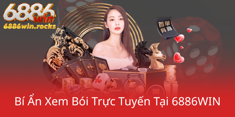 Xem Bói Bằng Bài 52 Lá - Khám Phá Bí Ẩn Tương Lai Tại 6886WIN 2 Bi An Xem Boi Truc Tuyen Tai 6886Win0