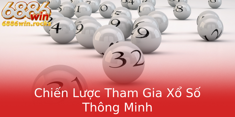 Chiến Lược Tham Gia Xổ Số Thông Minh Chiến Lược Tham Gia Xổ Số Thông Minh