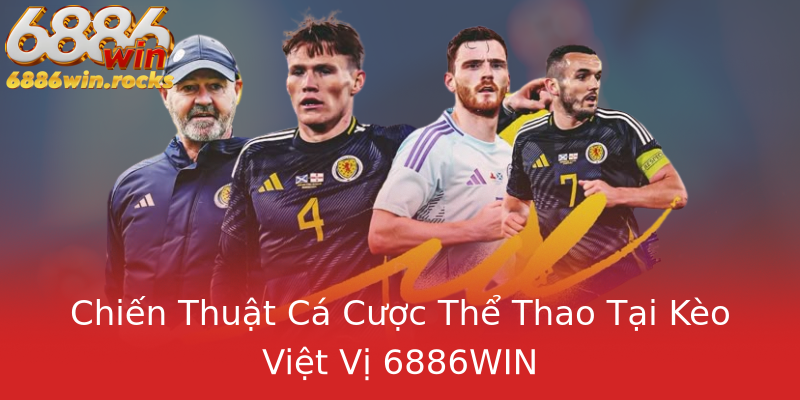 Chiến Thuật Cá Cược Thể Thao Tại Kèo Việt Vị 6886WIN Chiến Thuật Cá Cược Thể Thao Tại Kèo Việt Vị 6886WIN