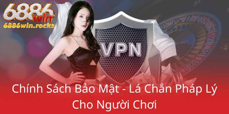 Chinh Sach Bao Mat La Chan Phap Ly Cho Nguoi Choi0