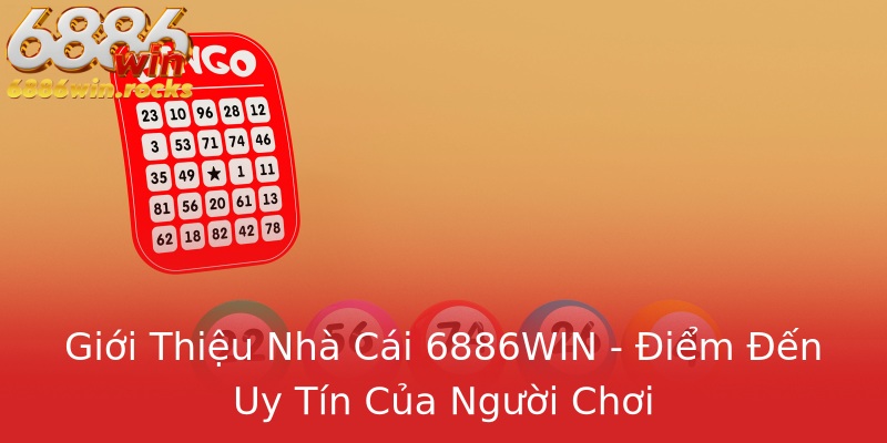 Giới Thiệu Nhà Cái 6886WIN - Điểm Đến Uy Tín Của Người Chơi Giới Thiệu Nhà Cái 6886WIN - Điểm Đến Uy Tín Của Người Chơi