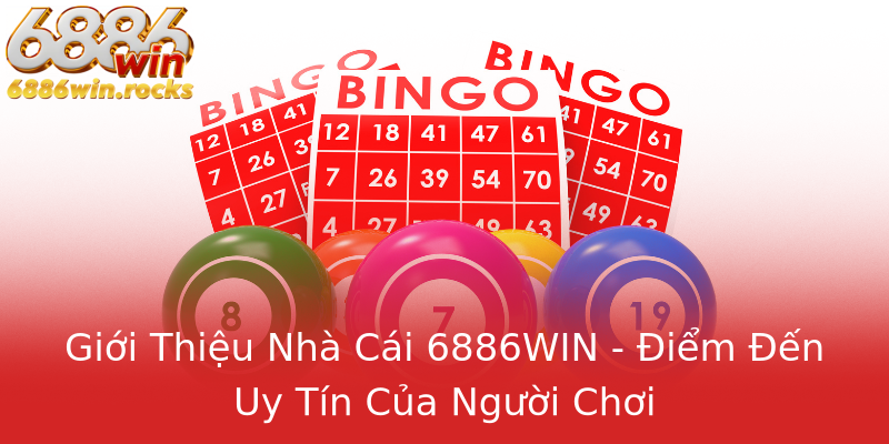 Giới Thiệu Nhà Cái 6886WIN - Điểm Đến Uy Tín Của Người Chơi