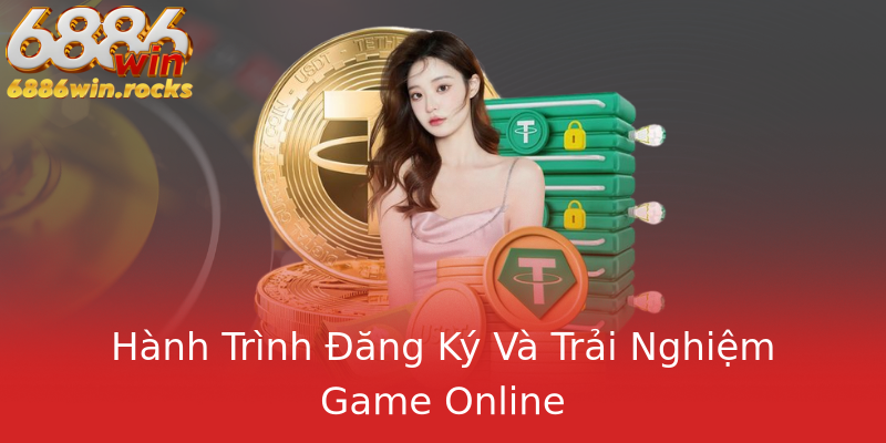 Hành Trình Đăng Ký Và Trải Nghiệm Game Online Hành Trình Đăng Ký Và Trải Nghiệm Game Online