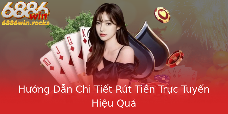 Hướng Dẫn Chi Tiết Rút Tiền Trực Tuyến Hiệu Quả