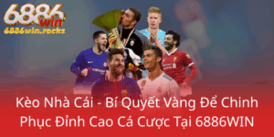 Keo Nha Cai Bi Quyet Vang De Chinh Phuc Dinh Cao Ca Cuoc Tai 6886Win0