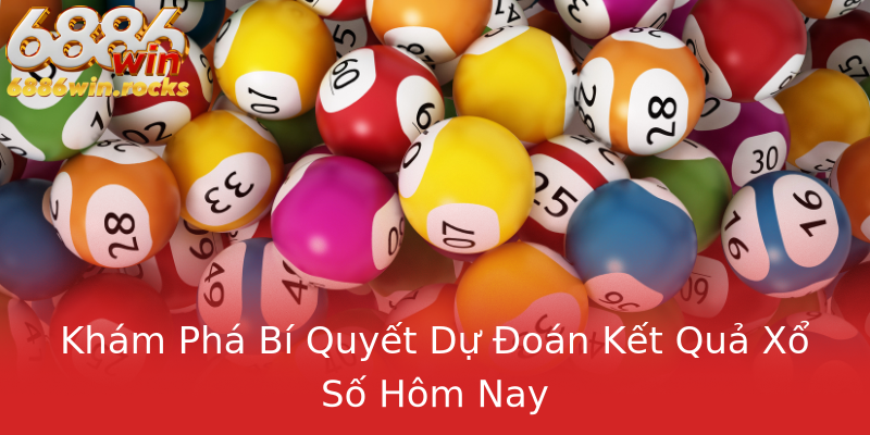 Khám Phá Bí Quyết Dự Đoán Kết Quả Xổ Số Hôm Nay Khám Phá Bí Quyết Dự Đoán Kết Quả Xổ Số Hôm Nay
