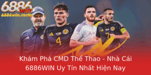 Kham Pha Cmd The Thao Nha Cai 6886Win Uy Tin Nhat Hien Nay 1