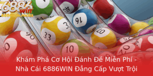 Kham Pha Co Hoi Anh E Mien Phi Nha Cai 6886Win Ang Cap Vuot Troi 2