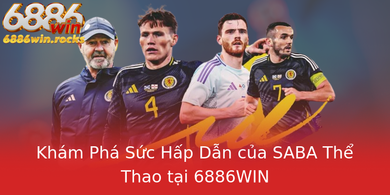 Khám Phá Sức Hấp Dẫn của SABA Thể Thao tại 6886WIN Khám Phá Sức Hấp Dẫn của SABA Thể Thao tại 6886WIN