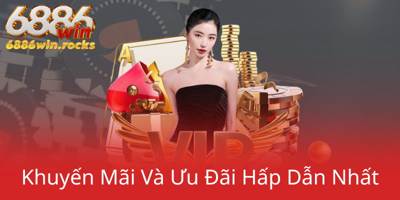 Nạp Tiền 6886WIN - Trải Nghiệm Cá Cược Đẳng Cấp Tại Nhà Cái Uy Tín 2 Khuyen Mai Va Uu Dai Hap Dan Nhat0