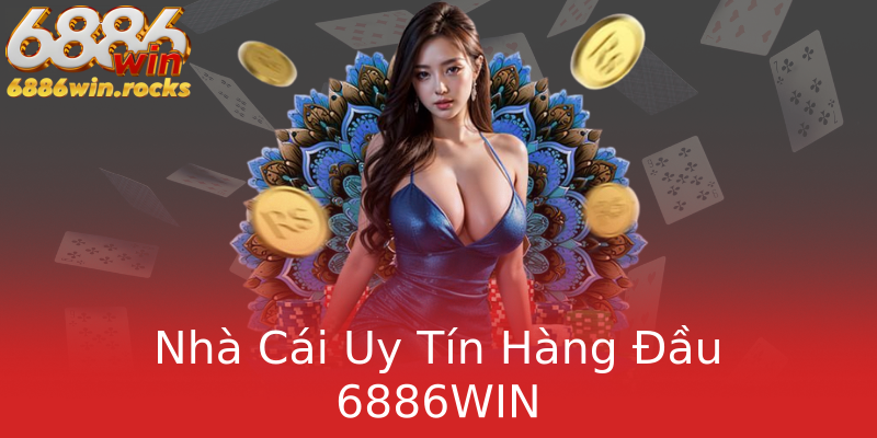 Nhà Cái Uy Tín Hàng Đầu 6886WIN Nhà Cái Uy Tín Hàng Đầu 6886WIN