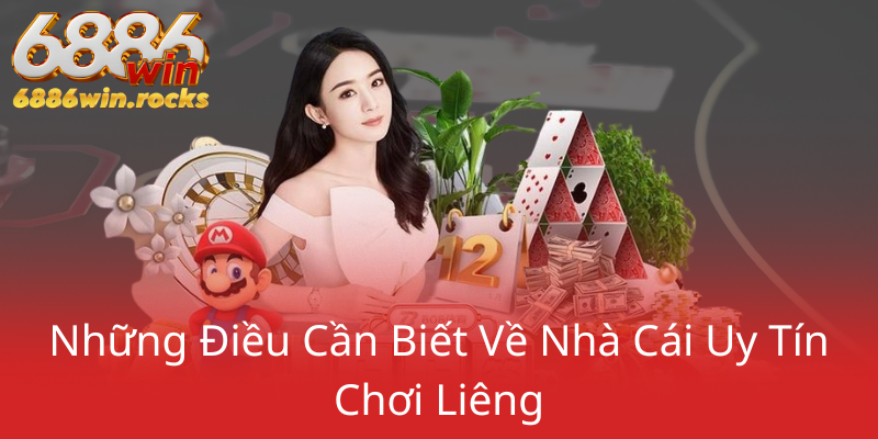 Game Liêng Đổi Thưởng Tại 6886WIN - Trải Nghiệm Đẳng Cấp Với Nền Tảng Uy Tín 2 Nhung Dieu Can Biet Ve Nha Cai Uy Tin Choi Lieng0