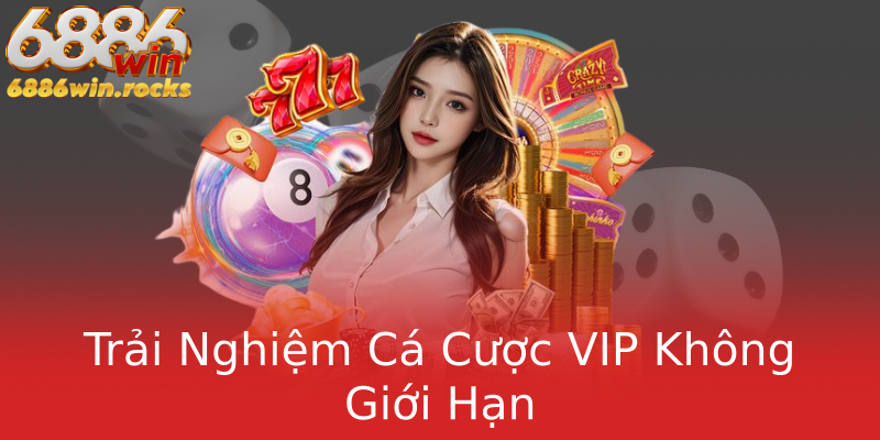 Trải Nghiệm Cá Cược VIP Không Giới Hạn Trải Nghiệm Cá Cược VIP Không Giới Hạn