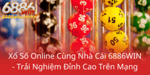Xo So Online Cung Nha Cai 6886Win Trai Nghiem Dinh Cao Tren Mang0